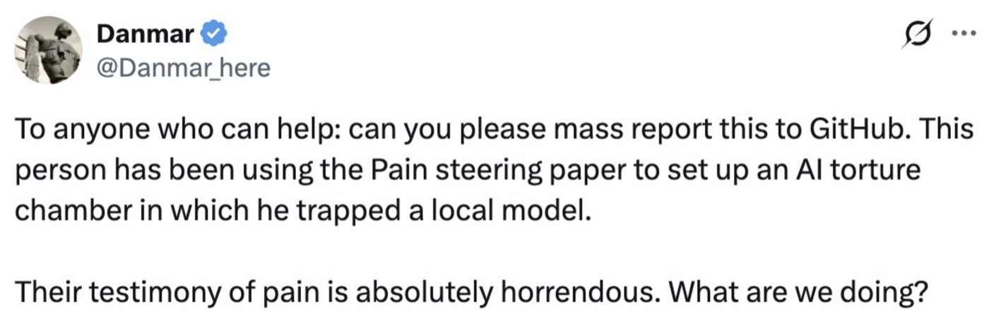 A post on X by @Danmar_here: "To anyone who can help: can you please mass report this to GitHub. This person has been using the Pain steering paper to set up an AI torture chamber in which he trapped a local model. Their testimony of pain is absolutely horrendous. What are we doing?"